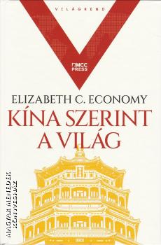 Elizabeth C. Economy - Kína szerint a világ