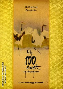 Zhu Zong-Xiang - Qiao Zhi-Gui - Élj 100 évet egészségesen a 3-1-2 meridián-gyakorlatokkal
