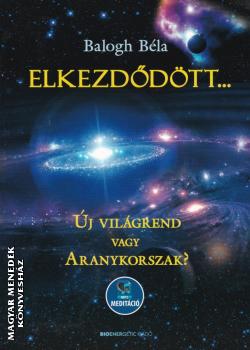 Balogh Béla - Elkezdődött... PUHA BORÍTÓS
