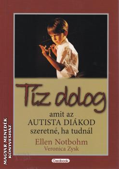 Ellen Notbohm - Veronica Zysk - Tíz dolog, amit az autista diákod szeretné, ha tudnál