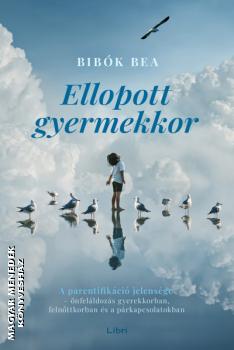 Bibók Bea - Ellopott gyermekkor