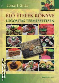 Lénárt Gitta - Élő ételek könyve - Lúgosítás természetesen