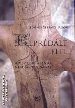 Adonyi Sztancs Jnos - Elprdlt elit