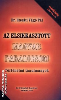 Dr. literáti Vágó Pál - Az elsikkasztott magyar paradicsom