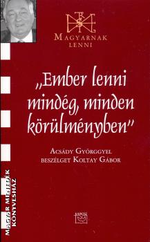 Acsády György - Ember lenni mindég, minden körülményben