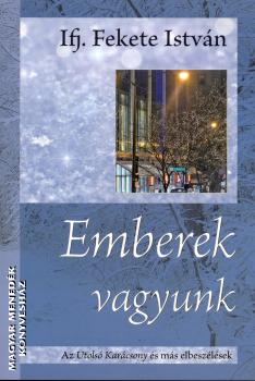 ifj. Fekete Istv�n - Emberek vagyunk