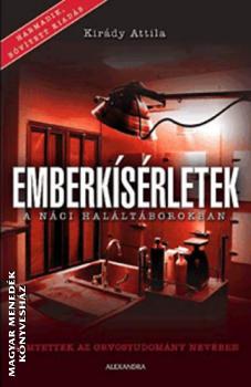 Kirády Attila - Emberkísérletek a náci haláltáborokban