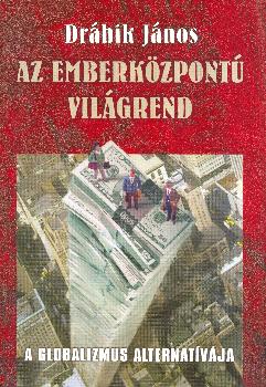 Drbik Jnos - Az emberkzpont vilgrend