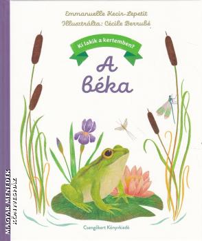 Emmanuelle Kecir-Lepetit - A b�ka - Ki lakik a kertemben?