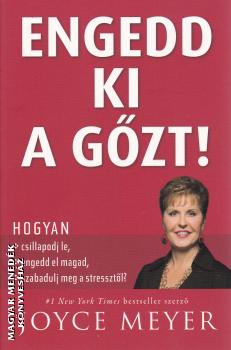 Joyce Meyer - Engedd ki a gőzt