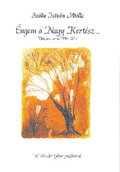 Szőke István Attila - Éngem a Nagy Kertész