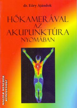 Eőry Ajándok - Hőkamerával az akupunktúra nyomában