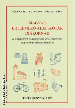 Eőry Vilma - Kiss Gábor - Kőhler Klára - Magyar értelmező alapszótár diákoknak