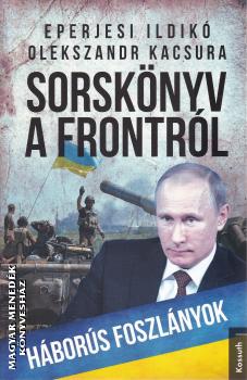 Eperjesi Ildikó - Olekszandr Kacsura - Sorskönyv a frontról