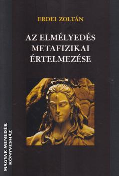 Erdei Zoltán - Az elmélyedés metafizikai értelmezése
