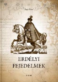 Papp Klára - Erdélyi fejedelmek
