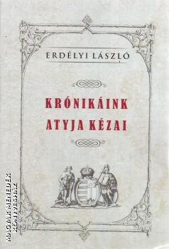 Erdélyi László - Krónikáink atyja Kézai