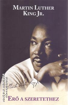 Martin Luther King Jr. - Erő a szeretethez