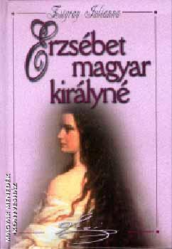 Zsigray Julianna - Erzsbet magyar kirlyn