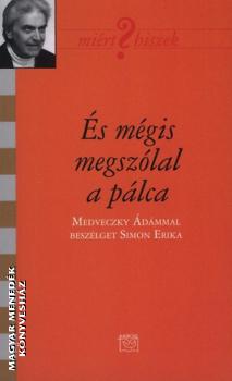 Medveczky �d�m - �s m�gis megsz�lal a p�lca