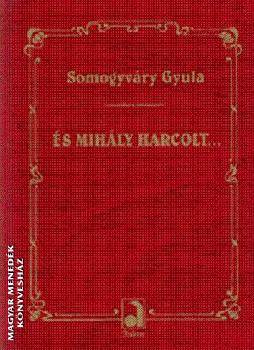 Somogyváry Gyula - És Mihály harcolt...