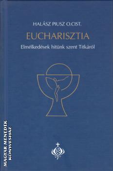 Halsz Piusz O. Ciszt. - Euchariszta ANTIKVR
