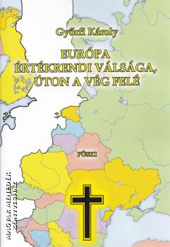 Győrfi Károly - Európa értékrendi válsága, úton a vég felé