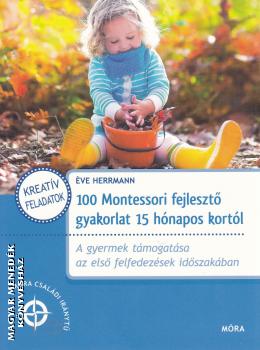 Éve Herrmann - 100 Montessori fejlesztő gyakorlat 15 hónapos kortól