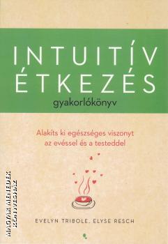 Evelyn Tribole - Elyse Resch - Intuit�v �tkez�s gyakorl�k�nyv