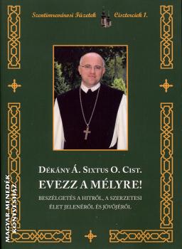Dékány Á. Sixtus O. Cist - Evezz a mélyre!