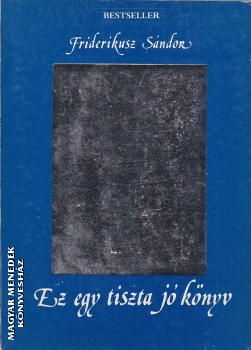 Friderikusz Sndor - Ez egy tiszta j knyv ANTIKVR