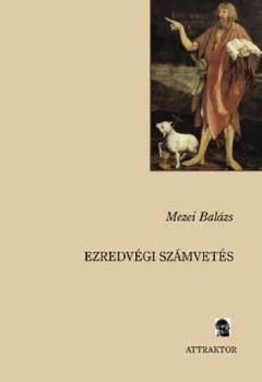 Mezei Balázs - Ezredvégi számvetés - Esszék a vallásról