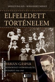Fábián Gáspár - Elfeledett történelem - Fábián Gáspár rendőrtiszt ostromnaplója, 1944-1945