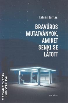 Fbin Tams - Bravros mutatvnyok, amiket senki se ltott