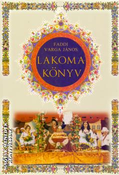 Faddi Varga János - Lakomakönyv