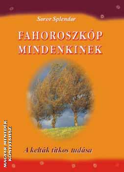 Soror Spendlar - Fahoroszkóp mindenkinek - A kelták titkos tudása
