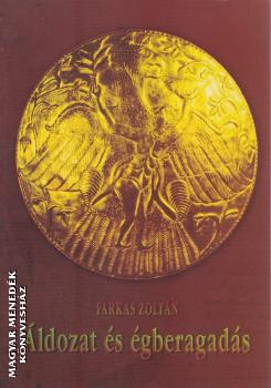 Farkas Zoltán - Áldozat és égberagadás
