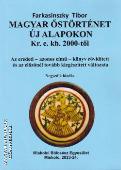 Farkasinszky Tibor - Magyar őstörténet új alapokon (4. kiadás)