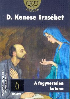 D. Kenese Erzsbet - A fegyvertelen katona