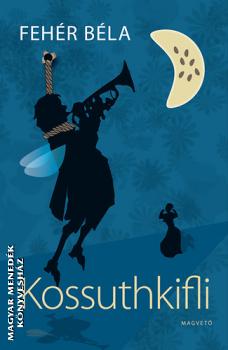Fehér Béla - Kossuthkifli