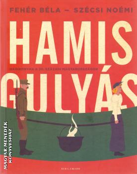 Fehér Béla - Szécsi Noémi - Hamis Gulyás