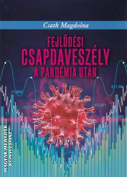 Csath Magdolna - Fejlődési csapdaveszély a pandémia után