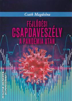 Csath Magdolna - Fejldsi csapdaveszly a pandmia utn