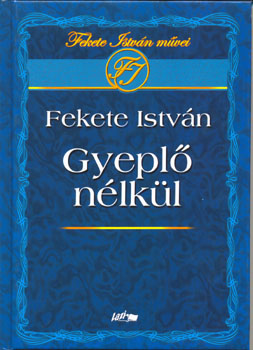 Fekete Istvn - Gyepl nlkl