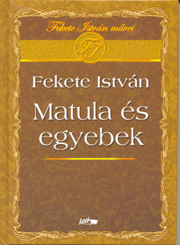 Fekete Istvn - Matula s egyebek