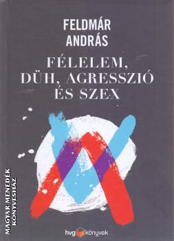 Feldmr Andrs - Flelem, dh, agresszi s szex