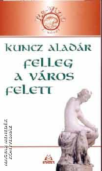 Kuncz Aladr - Felleg a vros felett