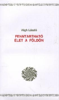 Végh László - Fenntartható élet a földön