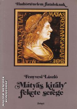 Fenyvesi L�szl� - M�ty�s kir�ly fekete serege ANTIKV�R