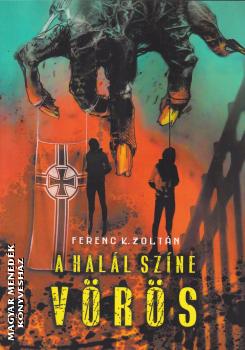 Ferenc K. Zoltán - A halál színe vörös
